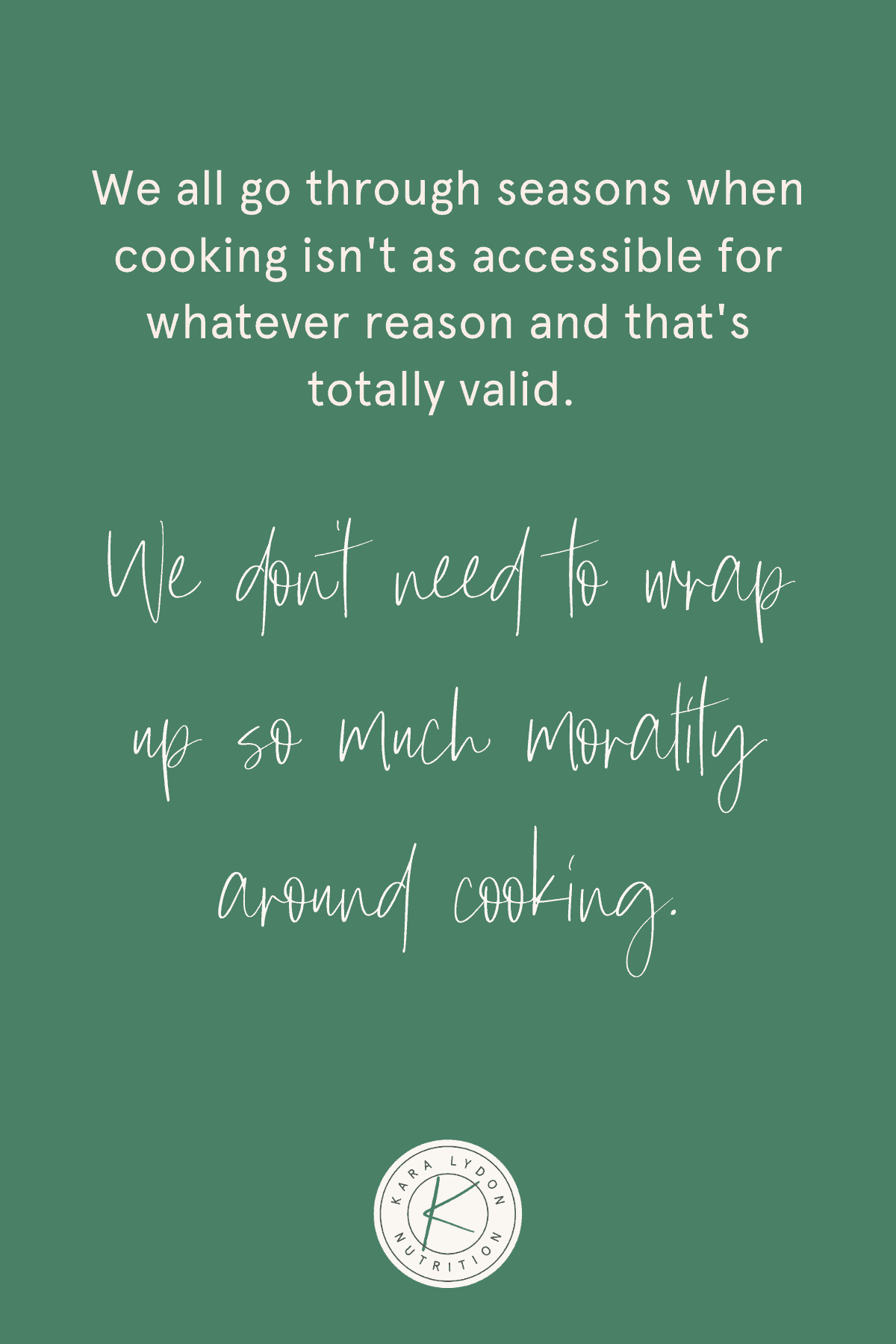 Graphic with quote: "We all go through seasons when cooking isn't as accessible for whatever reason and that's totally valid. We don't need to wrap up so much morality around cooking."
